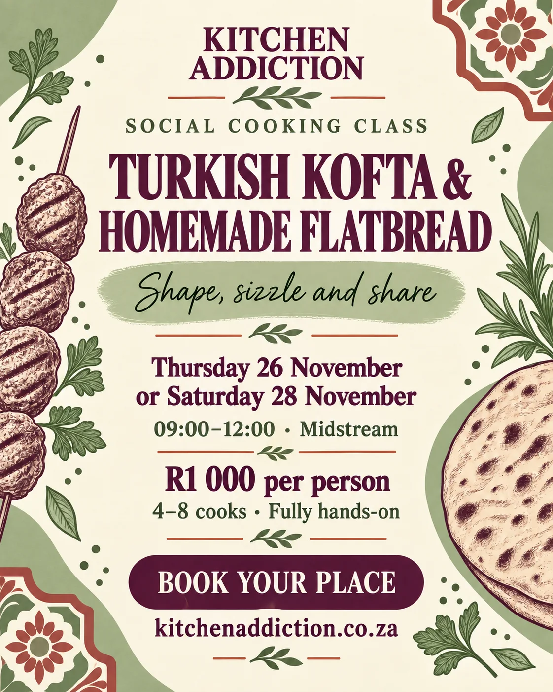 Kitchen Addiction social cooking class poster: Turkish Kofta & Homemade Flatbread — shape, sizzle and share, illustrated with grilled kofta skewers and herbs. Thursday 26 or Saturday 28 November 2026, 09:00–12:00 in Midstream, R1 000 per person.